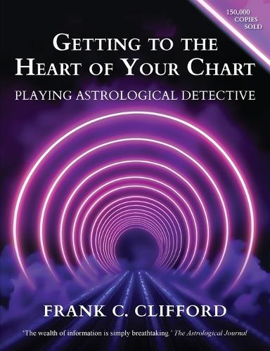 Getting to the Heart of Your Chart: Playing Astrological Detective (Paperback)
