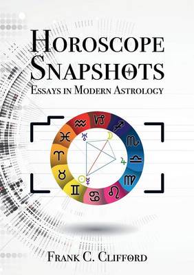 Horoscope Snapshots: Essays in Modern Astrology (Paperback)