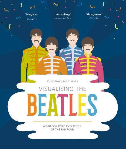 Visualising The Beatles: An Infographic Evolution of the Fab Four (Hardback)