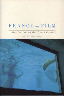 France on Film: Reflections on Popular French Cinema (Hardback)