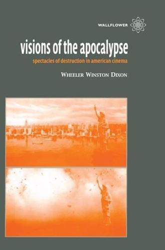 Visions of the Apocalypse - Spectacles of Destruction in American Cinema (Paperback)