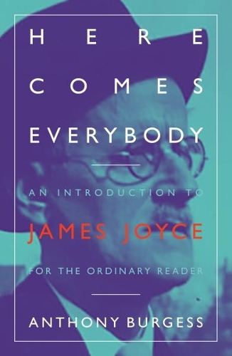 Here Comes Everybody: An Introduction to James Joyce for the ordinary reader (Paperback)
