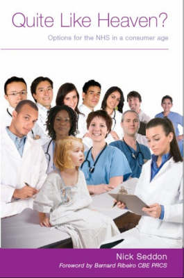 Quite Like Heaven?: Options for the NHS in a Consumer Age (Paperback)
