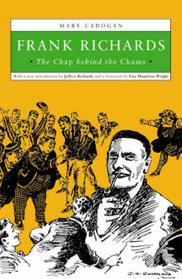 Frank Richards: The Chap Behind the Chums (Paperback)