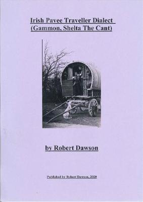 Irish Pavee Traveller Dialect: Gammon, Shelta, The Cant (Paperback)