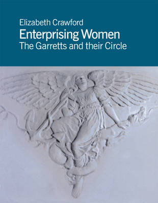 Enterprising Women: The Garretts and Their Circle (Paperback)