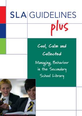 Cool, Calm and Collected: Managing Behaviour in the Secondary School Library (Paperback)