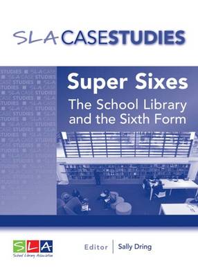 Super Sixes: The Sixth Form and the School Library 2016 (Paperback)