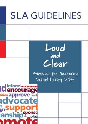Loud and Clear: Advocacy for Secondary School Library Staff 2016 (Paperback)