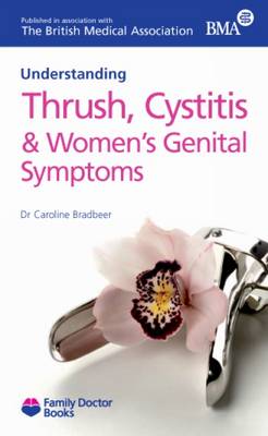 Understanding Thrush, Cystitis & Women's Genital Symptoms - Family Doctor Books (Paperback)