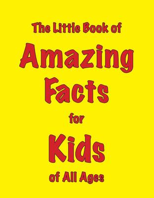 The Little Book of Amazing Facts for Kids of All Ages (Paperback)