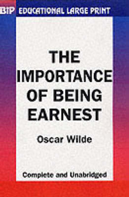 The Importance of Being Earnest - BiP Educational Large Print S. (Paperback)