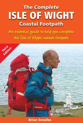 The Complete Isle of Wight Coastal Footpath: An Essencial Guide (Paperback)