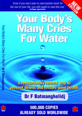 Your Body's Many Cries For Water By F. Batmanghelidj | Waterstones