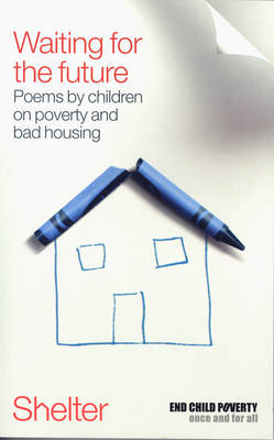 Waiting For The Future: Poems by Children in Poverty and Bad Housing (Paperback)