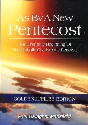 As by a New Pentecost: The Dramatic Beginning of the Catholic Charismatic Renewal (Paperback)