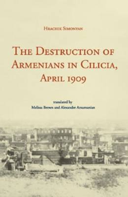 The Destruction of Armenians in Cilicia, April 1909 (Paperback)