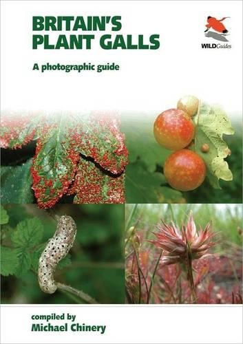 Britain`s Plant Galls – A Photographic Guide - Michael Chinery