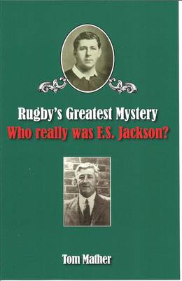 Rugby's Greatest Mystery: Who Really Was F.S. Jackson? (Paperback)