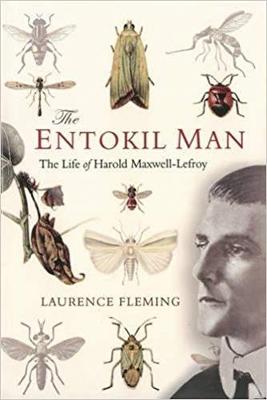 The Entokil Man: The Life of Harold Maxwell-Lefroy (Hardback)