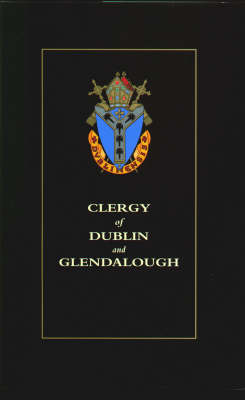 Clergy of Dublin and Glenalough: Biographical Succession Lists (Hardback)