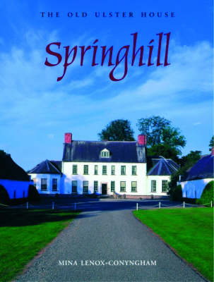 Springhill: An Old Ulster House and the People Who Lived in it (Hardback)