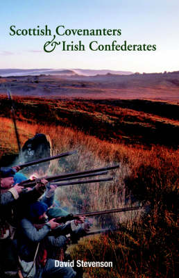 Scottish Covenanters and Irish Confederates (Hardback)