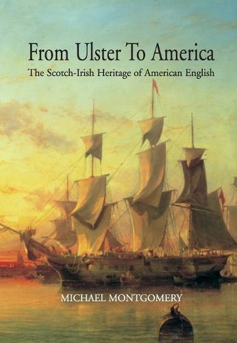 From Ulster to America: Scotch - Irish Heritage of American English (Paperback)