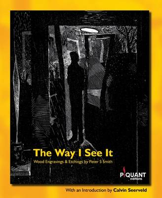 The Way I See it: Wood Gravings and Etchings by Peter S. Smith - Visibilia (Paperback)