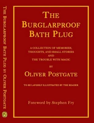 The Burglarproof Bath Plug: A Collection of Memories, Thoughts and Small Stories Including "The Trouble with Magic" (Paperback)