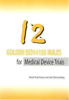 12 Golden ISO14155 Rules for Medical Device Trials (Paperback)