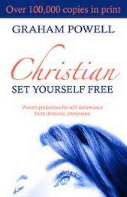 Christian Set Yourself Free: Proven Guidelines to Deliverance from Demonic Oppression (Paperback)