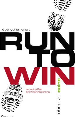 Run to Win!: Pursuing God and Finishing Strong (Paperback)