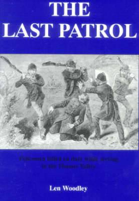 The Last Patrol: Policemen Killed on Duty While Serving the Counties of Berkshire, Buckinghamshire and Oxfordshire (Paperback)