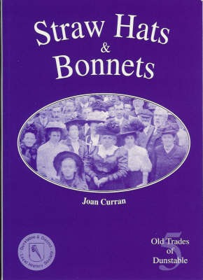 Straw Hats and Bonnets: Old Trades of Dunstable (Paperback)