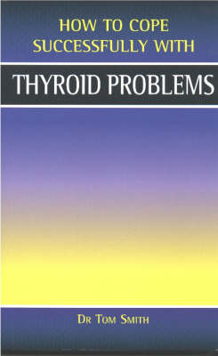 Thyroid Problems - How to Cope Successfully with... (Paperback)