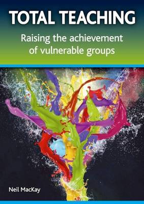 Total Teaching: Raising the Achievement of Vulnerable Groups (Paperback)