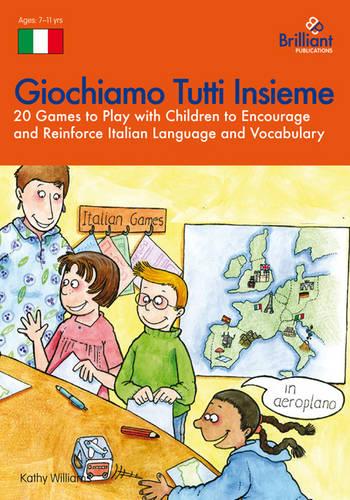 Giochiamo Tutti Insieme: 20 Games to Play with Children to Encourage and Reinforce Italian Language and Vocabulary (Paperback)