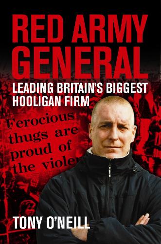 Red Army General: Leading Britain's Biggest Hooligan Firm (Paperback)