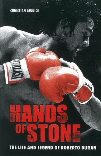 Hands Of Stone: The Life and Legend of Roberto Duran (Paperback)