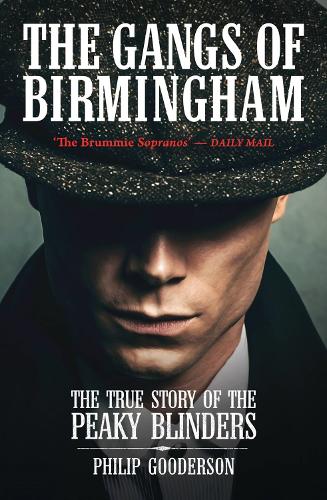 The Gangs Of Birmingham: The True Story of the Peaky Blinders (Paperback)