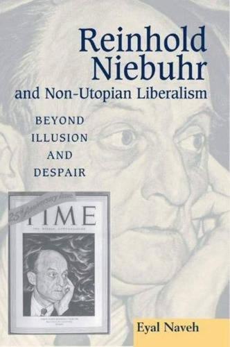 Cover Reinhold Niebuhr and Non-utopian Liberalism: Beyond Illusion and Despair