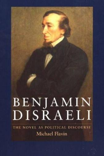 Benjamin Disraeli: The Novel as Political Discourse (Paperback)