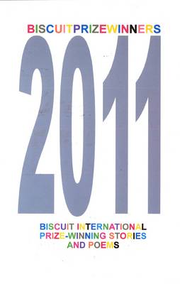 Biscuit Prize Winners 2011: Biscuit International Prize-winning Stories and Poems (Paperback)