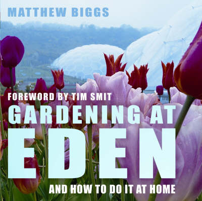Gardening at Eden: And How to Do it at Home (Hardback)