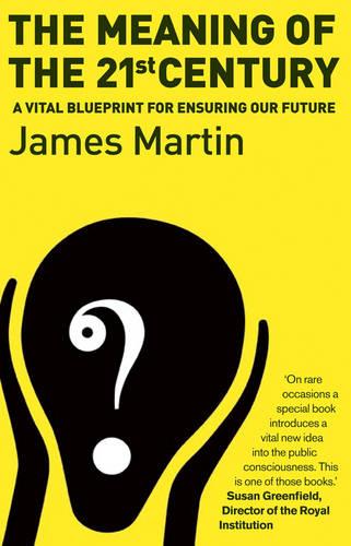 The Meaning Of The 21st Century: A Vital Blueprint For Ensuring Our Future (Paperback)