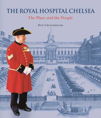 The Royal Hospital Chelsea - The Place & the People (Hardback)