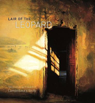 Lair of the Leopard - Twenty Artists Go in Search of Lampedusa's Sicily (Hardback)