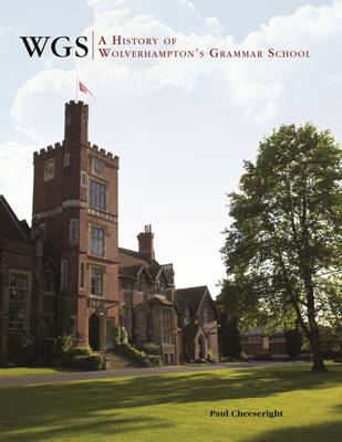 WGS: A History of Wolverhampton's Grammar School (Hardback)