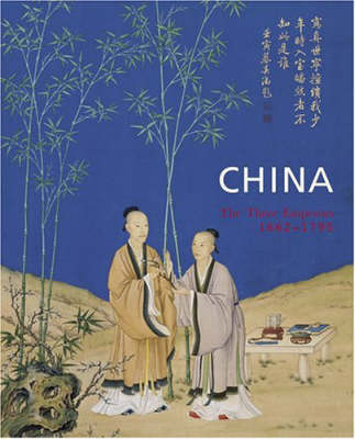 China: The Three Emperors, 1662-1795 (Hardback)